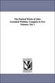 The Poetical Works of John Greenleaf Whittier. Complete in Two Volumes. Vol. 1