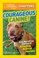 Courageous Canine!: And More True Stories of Amazing Animal Heroes (OUTLET)