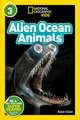 Alien Ocean Animals (National Geographic Kids Readers, Level 3)