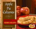 Apple Pie Calzones and Other Cookie Recipes