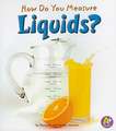 How Do You Measure Liquids?