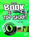 This Book Is Top Secret: A Collection of Awesome Military Trivia