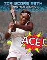 Ace!: Tennis Facts and Stats