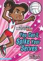 You Can't Spike Your Serves