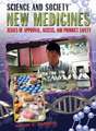 New Medicines: Issues of Approval, Access, and Product Safety