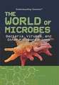 The World of Microbes: Bacteria, Viruses, and Other Microorganisms