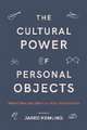 The Cultural Power of Personal Objects