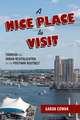 A Nice Place to Visit: Tourism and Urban Revitalization in the Postwar Rustbelt