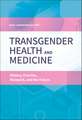 Transgender Health and Medicine: History, Practice, Research, and the Future