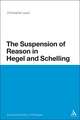 The Suspension of Reason in Hegel and Schelling