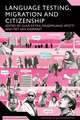 Language Testing, Migration and Citizenship: Cross-National Perspectives on Integration Regimes