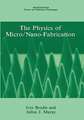 The Physics of Micro/Nano-Fabrication