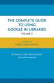 The Complete Guide to Using Google in Libraries