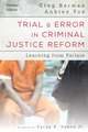 Trial and Error in Criminal Justice Reform