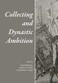 Collecting and Dynastic Ambition