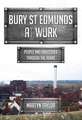 Bury St Edmunds at Work: People and Industries Through the Years