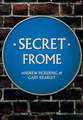 Secret Frome