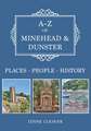 A-Z of Minehead & Dunster: Places-People-History