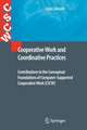 Cooperative Work and Coordinative Practices: Contributions to the Conceptual Foundations of Computer-Supported Cooperative Work (CSCW)