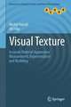 Visual Texture: Accurate Material Appearance Measurement, Representation and Modeling