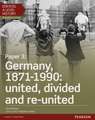 Edexcel A Level History, Paper 3: Germany, 1871-1990: united, divided and re-united Student Book + ActiveBook