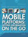 Mobile Platforms: Getting Information on the Go