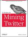 21 Recipes for Mining Twitter