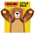 Chronicle Books: Hug Me Little Bear: Finger Puppet Book