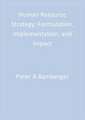Human Resource Strategy: Formulation, Implementation, and Impact