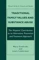 Traditional Family Values and Substance Abuse: The Hispanic Contribution to an Alternative Prevention and Treatment Approach