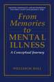 From Memories to Mental Illness: A Conceptual Journey