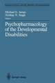 Psychopharmacology of the Developmental Disabilities