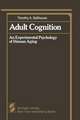 Adult Cognition: An Experimental Psychology of Human Aging