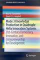 Mode 3 Knowledge Production in Quadruple Helix Innovation Systems: 21st-Century Democracy, Innovation, and Entrepreneurship for Development