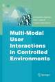 Multi-Modal User Interactions in Controlled Environments