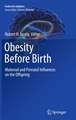 Obesity Before Birth: Maternal and prenatal influences on the offspring