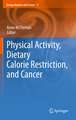 Physical Activity, Dietary Calorie Restriction, and Cancer