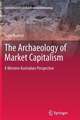 The Archaeology of Market Capitalism: A Western Australian Perspective