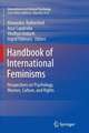 Handbook of International Feminisms: Perspectives on Psychology, Women, Culture, and Rights