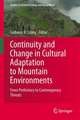 Continuity and Change in Cultural Adaptation to Mountain Environments: From Prehistory to Contemporary Threats