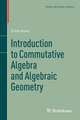 Introduction to Commutative Algebra and Algebraic Geometry