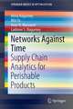 Networks Against Time: Supply Chain Analytics for Perishable Products