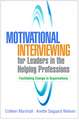 Motivational Interviewing for Leaders in the Helping Professions