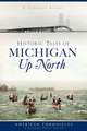 Historic Tales of Michigan Up North