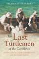 The Last Turtlemen of the Caribbean