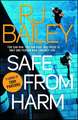 Safe From Harm: The first fast-paced, unputdownable action thriller featuring bodyguard extraordinaire Sam Wylde