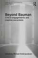 Beyond Bauman: Critical engagements and creative excursions