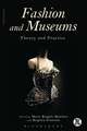 Fashion and Museums: Theory and Practice