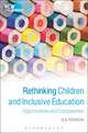 Rethinking Children and Inclusive Education: Opportunities and Complexities