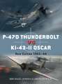 P-47D Thunderbolt vs Ki-43-II Oscar: New Guinea 1943–44